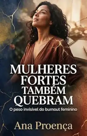 Mulheres fortes também quebram: O peso invisível do burnout feminino – Ana  Proença