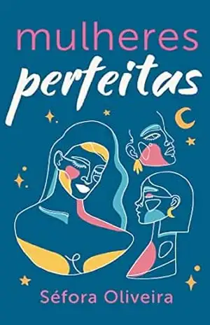 Mulheres perfeitas – Séfora Oliveira