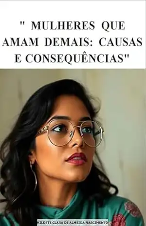 Mulheres Que Amam Demais Causas e Consequências – Hildete Clara de Almeida Nascimento