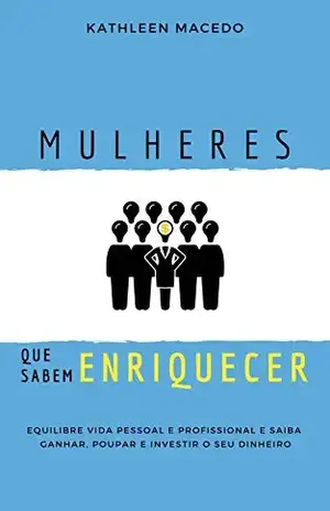 Mulheres que sabem Enriquecer - Kathleen Macedo