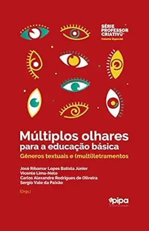 Múltiplos olhares para a educação básica: gêneros textuais e multiletramentos - José Ribamar Lopes Batista Júnior