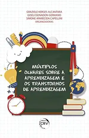 Múltiplos olhares sobre a aprendizagem e os transtornos de aprendizagem - Graziele Kerges Alcantara