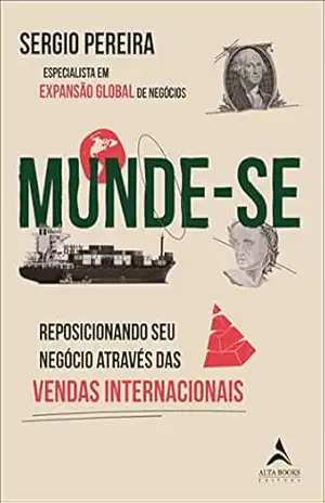Munde–se: reposicionando seus negócios através das vendas internacionais – Sergio Pereira
