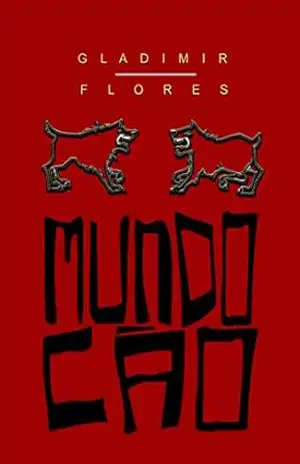 Mundo Cão - Gladimir Flores