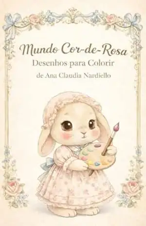 Mundo Cor de Rosa: Desenhos para Colorir – Ana Claudia Nardiello