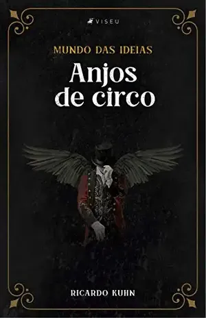 Mundo das ideias: Anjos de circo – Ricardo Kuhn