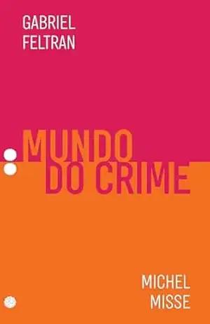 Mundo do crime (Coleção Dois Pontos Livro 2) - Gabriel Feltran