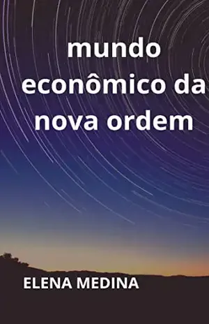 MUNDO ECONÔMICO DE NOVA ORDEM – ELENA MEDINA