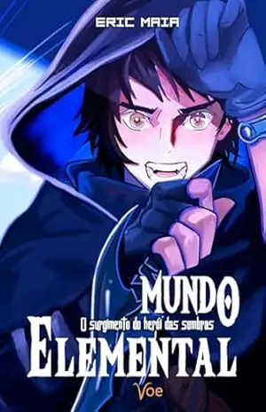 Mundo Elemental: O surgimento do herói das Sombras – Eric Maia