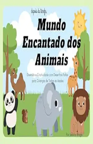 Mundo Encantado dos Animais: Diversão e Criatividade com Desenhos Fofos para Crianças de Todas as Idades – Jéssica  Braga