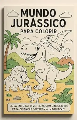 Mundo Jurássico para Colorir: 30 Aventuras Divertidas com Dinossauros para Crianças Soltarem a Imaginação! – PEDRO MATOS