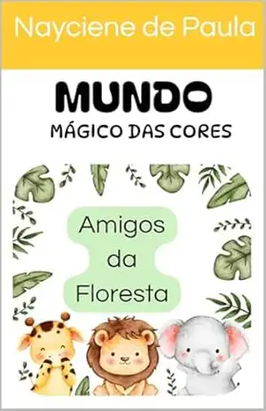 Mundo Mágico das Cores: Desperte a Imaginação das Crianças com Aventuras para Colorir! - Nayciene  de Paula