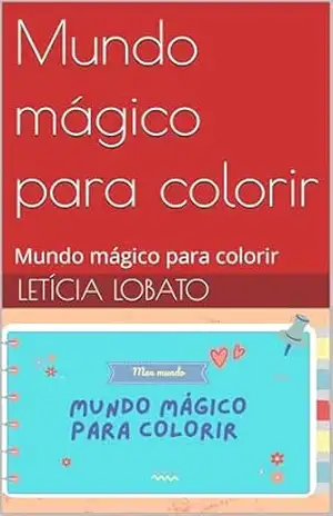 Mundo mágico para colorir: Mundo mágico para colorir – Letícia  Lobato