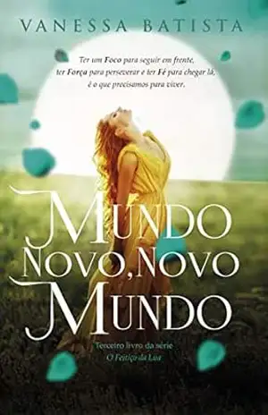 Mundo Novo, Novo Mundo: terceiro livro da sério “O Feitiço da Lua” – Vanessa Batista