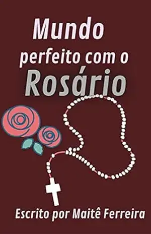 Mundo perfeito com o Rosário - Maitê Ferreira
