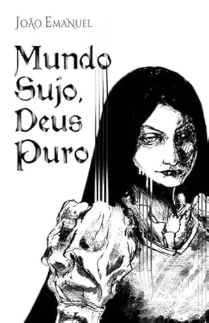 Mundo Sujo, Deus Puro (Contos do Culto do Abismo) – João Emanuel Santos