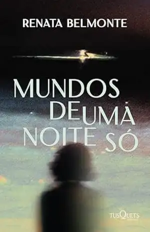 Mundos de uma noite só: Renata Belmonte, nova e potente voz da literatura brasileira, traz um romance intenso sobre memória, perdas e as verdades que emergem quando tudo desmorona. – Renata Belmonte