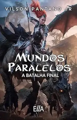 Mundos Paralelos: A Batalha Final - Vilson Pantano Jr