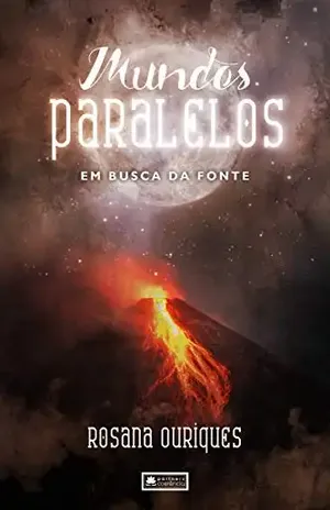 Mundos Paralelos, em busca da fonte – Rosana Ouriques