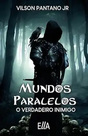 Mundos Paralelos: O Verdadeiro Inimigo - Vilson Pantano Jr
