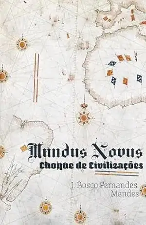 MUNDUS NOVUS: CHOQUE DE CIVILIZAÇÕES – JOÃO BOSCO FERNANDES MENDES