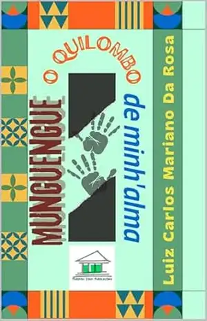 Munguengue: O quilombo de minh’alma – Luiz Carlos Mariano da Rosa