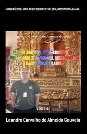 Museu Náutico, Afro, Arqueologia E Etnologia, Gastronomia Baiana – Leandro Carvalho Almeida De Gouveia