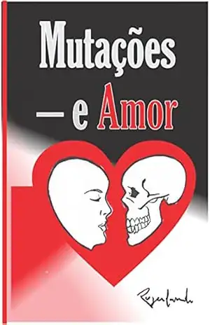 Mutações – e Amor – Rogerlando Cavalcante