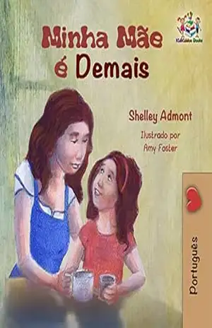 My Mom is Awesome (Portuguese language book): Minha Mãe é Demais (Portuguese Bedtime Collection Livro 11) – Shelley Admont