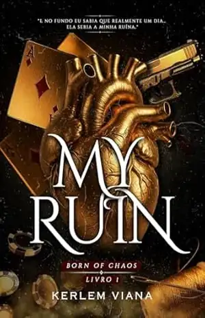 MY RUIN: Born Of Chaos (Série: Born Of Chaos Livro 1) – Kerlem Viana