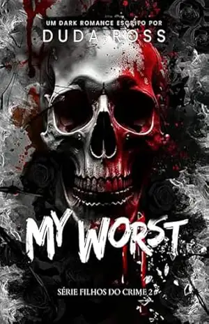 My Worst – Dark Romance – LIVRO 2 (Filhos do Crime) – Duda  Ross