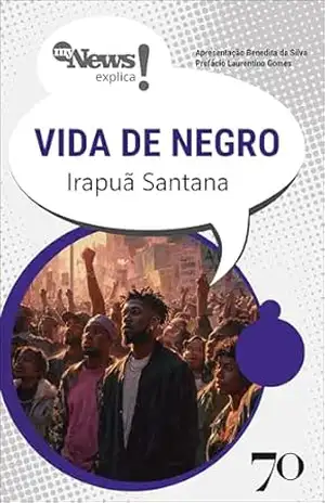 MyNews Explica – Vida de Negro (My News Explica!) - Irapuã Santana