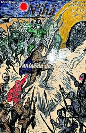 N’jhä: O Fantasma do Deserto: Ep 2 (Necrosagas Livro 4) – Ed Isk