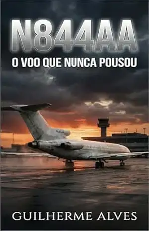 N844AA: O Voo que nunca pousou - Guilherme  Alves