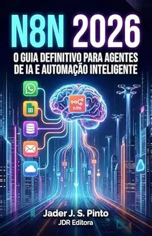 N8N 2026: O Guia definitivo para agentes de IA e automação inteligente. – Jader J S Pinto