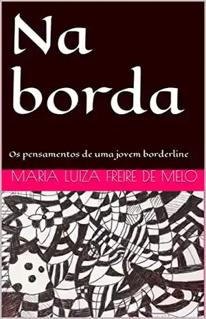 Na borda: Os pensamentos de uma jovem borderline - Maria Luiza Freire de Melo