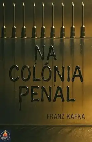 Na Colônia Penal: A Obra–Prima Sombria de Kafka sobre a Máquina da Justiça e a Obediência Cega (Tradução Comentada e Prefaciada) (Kafka Eterno) – Franz Kafka