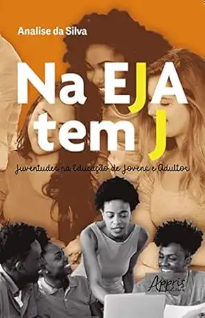 Na EJA Tem J: Juventudes na Educação de Jovens e Adultos – Analise de Jesus da Silva