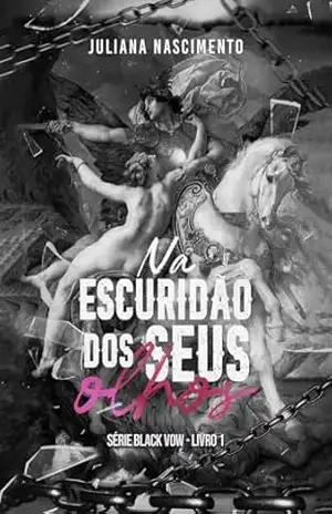Na Escuridão Dos Seus Olhos: Série Black Vow – Livro 1 - Juliana Nascimento