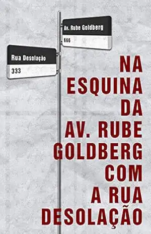 Na esquina da Av. Rube Goldberg com a rua Desolação – Felipe Pires