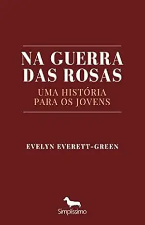 Na Guerra das Rosas: Uma História Para os Jovens – Evelyn Everett-Green