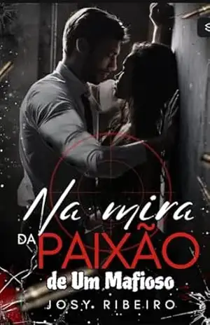 Na Mira da Paixão de um Mafioso – Josy Ribeiro