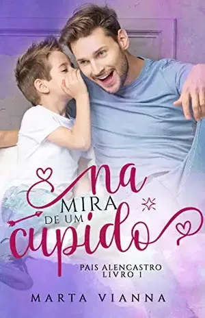Na Mira De Um Cupido: Pais Alencastro Livro 1 – Marta  Vianna