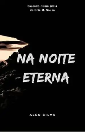 Na Noite Eterna – Alec Silva
