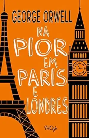 Na pior em Paris e Londres (Clássicos da literatura mundial) – George Orwell