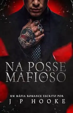 Na Posse do Mafioso - J P  HOOKE
