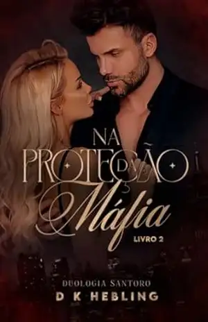 Na Proteção da Máfia: LIVRO ÚNICO (Duologia Santoro 2) – DK  Hebling