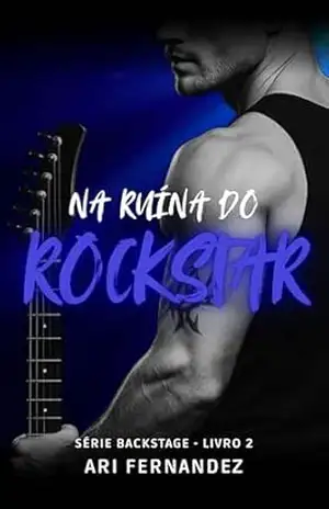 Na Ruína Do Rockstar (Série Backstage Livro 2) - Ari Fernandez