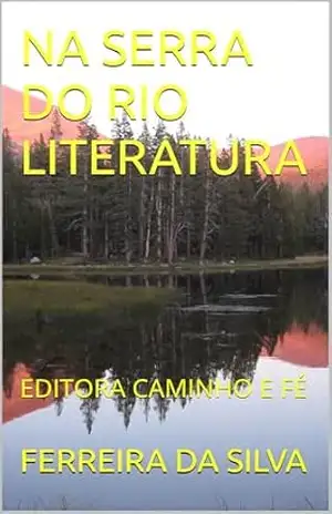 NA SERRA DO RIO LITERATURA: EDITORA CAMINHO E FÉ (SERIE LETRAS E PALAVRAS Livro 1) – FERREIRA DA SILVA