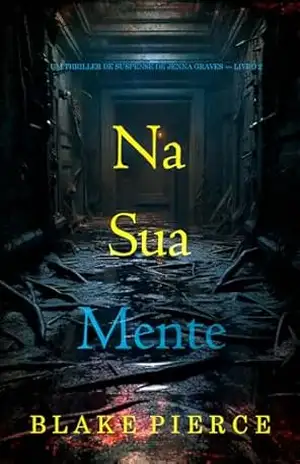 Na Sua Mente (Um Thriller de Suspense de Jenna Graves — Livro 2) – Blake Pierce